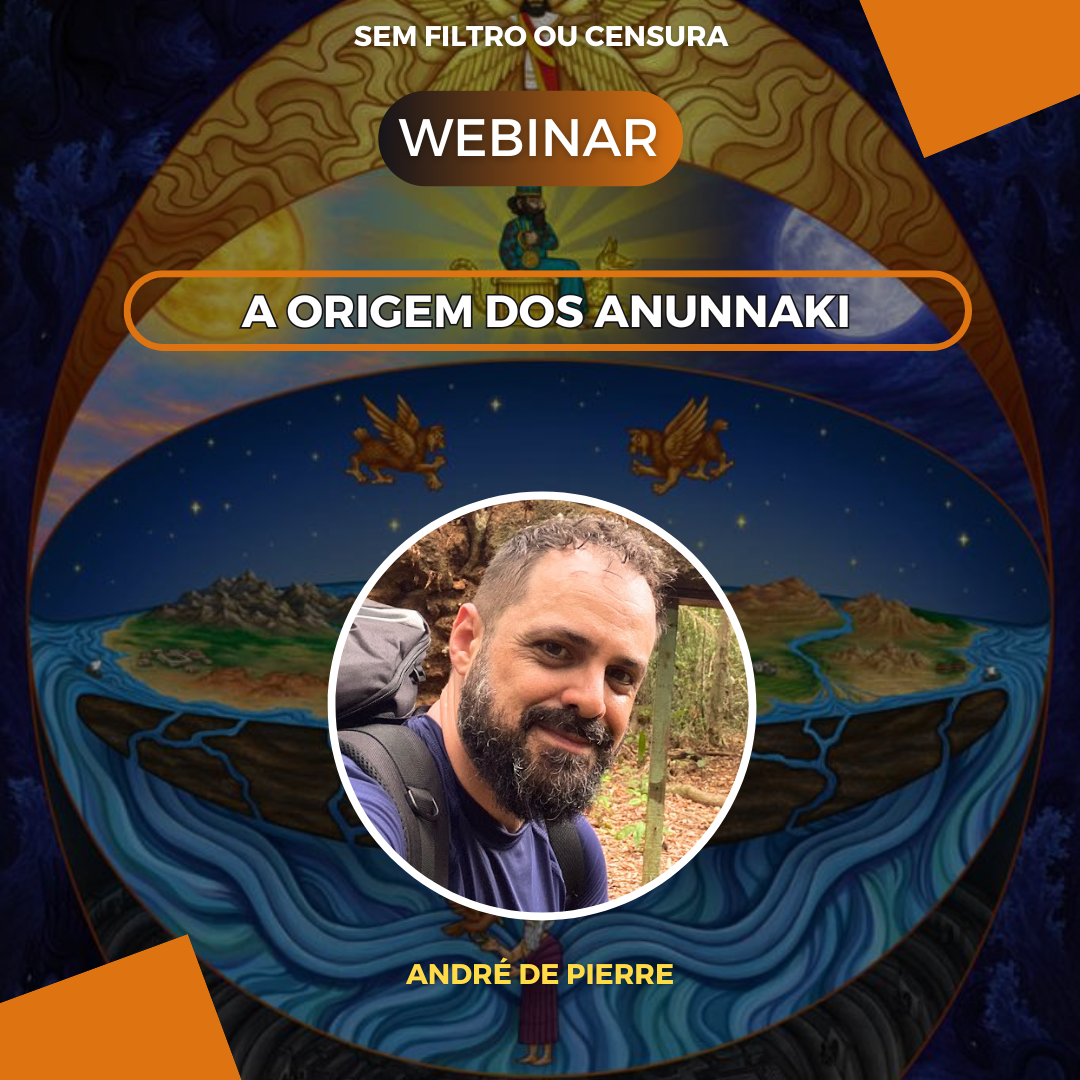 WEBINAR A ORIGEM DOS ANUNNAKI - (GRAVAÇÃO)