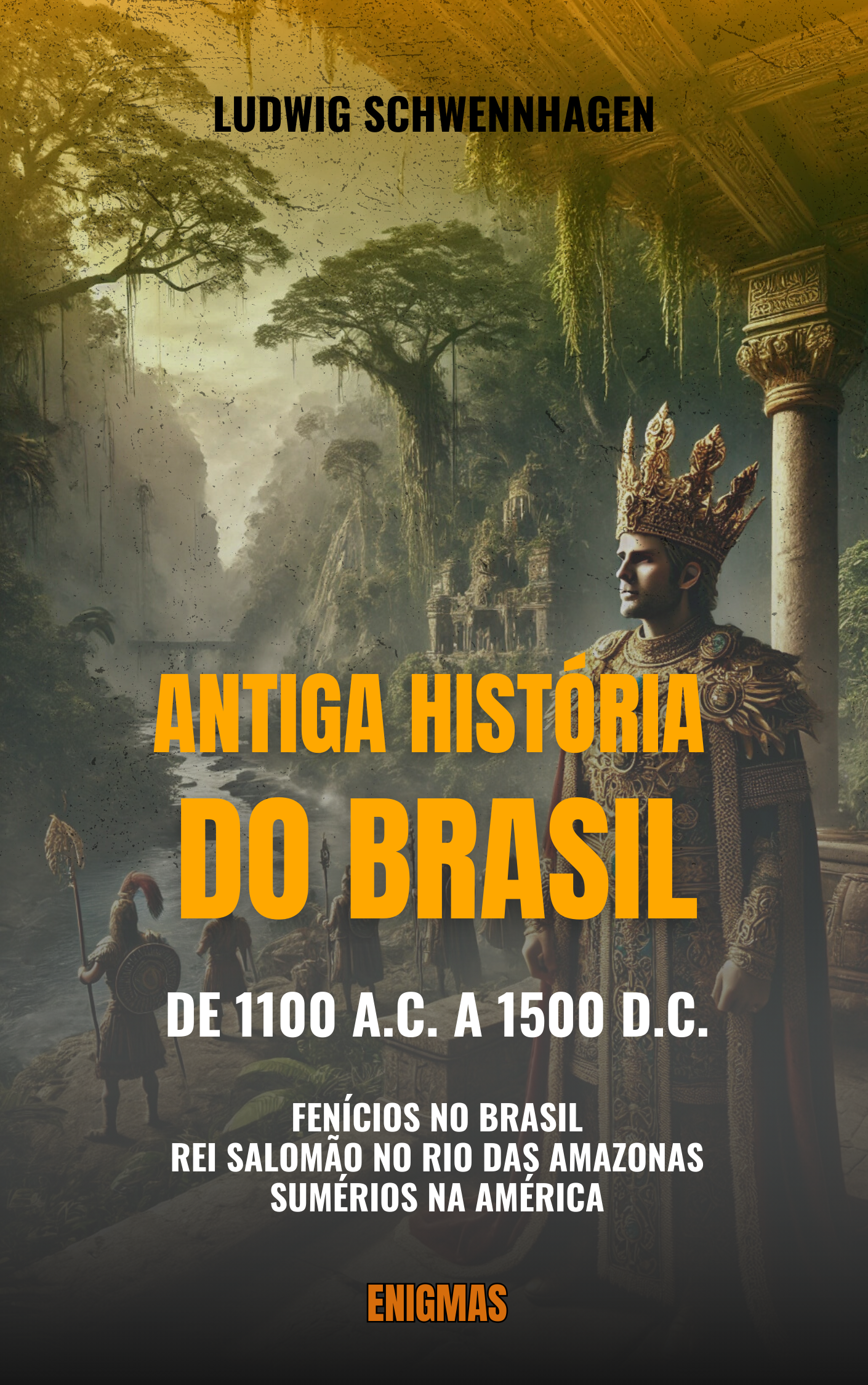 ANTIGA HISTÓRIA DO BRASIL DE 1100 A.C. A 1500 D.C.: FENÍCIOS NO BRASIL, REI SALOMÃO NO RIO DAS AMAZONAS E SUMÉRIOS NA AMÉRICA