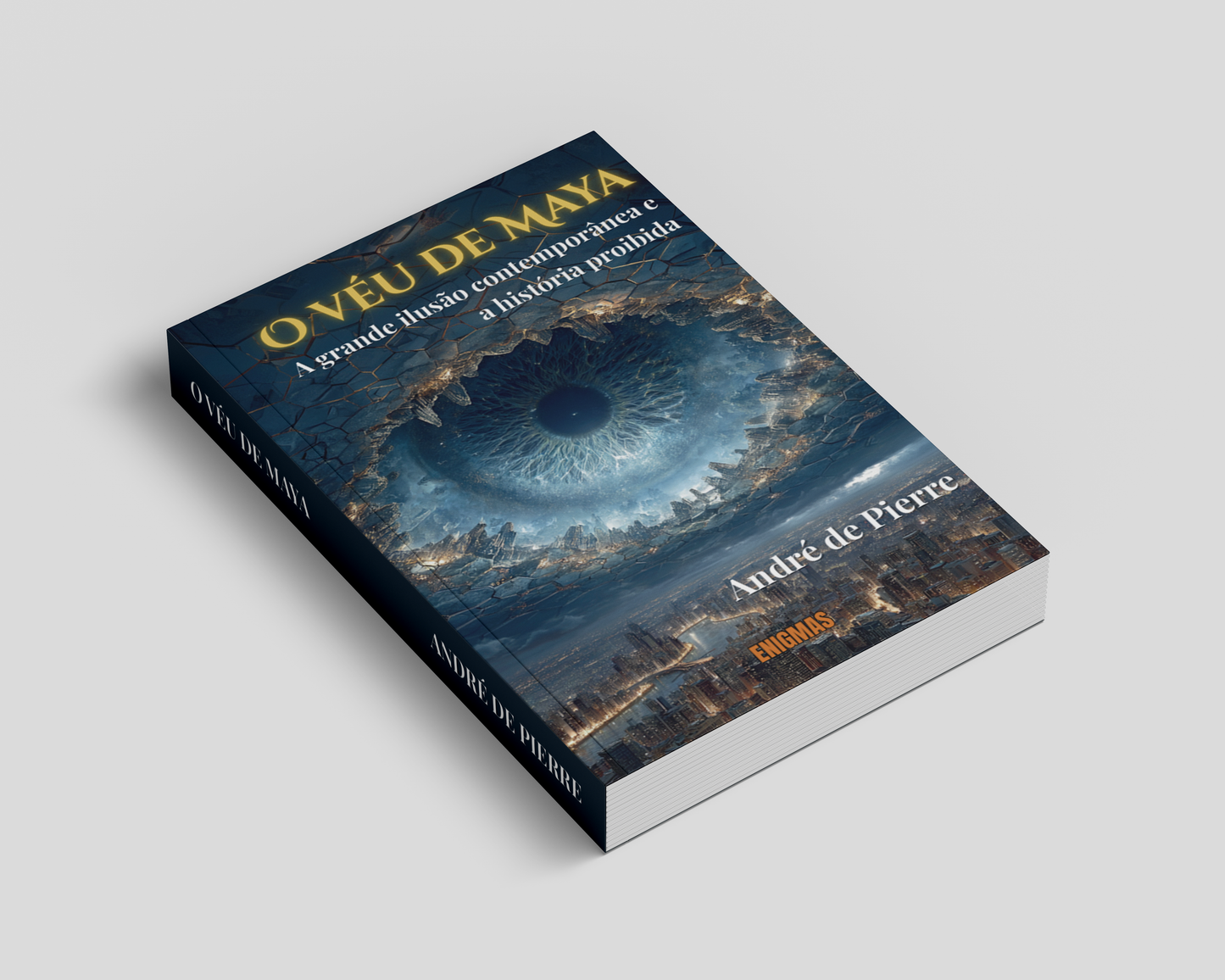 O VÉU DE MAYA - A GRANDE ILUSÃO CONTEMPORÂNEA E A HISTÓRIA PROIBIDA